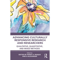 Advancing Culturally Responsive Research and Researchers: Qualitative, Quantitative, and Mixed Methods - Paperback