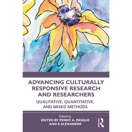 Advancing Culturally Responsive Research and Researchers: Qualitative, Quantitative, and Mixed Methods - Paperback