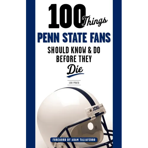 100 Things Penn State Fans Should Know & Do Before They Die - Paperback