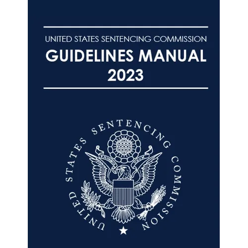 United States Sentencing Commission Guidelines Manual 2023 - Paperback