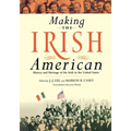 Making the Irish American: History and Heritage of the Irish in the United States