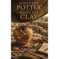 Who's the Potter, Who's the Clay