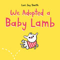 We Adopted a Baby Lamb - Hardcover