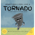 Sometimes I Feel Like A Tornado: A Story About Managing Anger - Hardcover