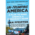 Un-Trumping America: A Plan to Make America a Democracy Again - Paperback