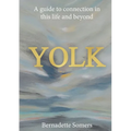 Yolk: A guide to connection in this life and beyond - Paperback