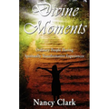 Divine Moments; Ordinary People Having Spiritually Transformative Experiences - Paperback