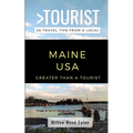 Greater Than a Tourist- Maine USA: 50 Travel Tips from a Local