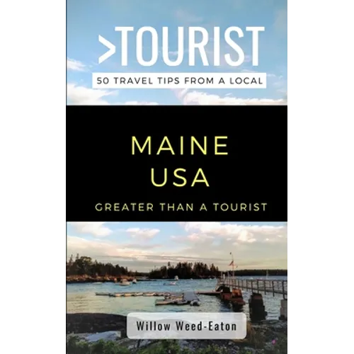 Greater Than a Tourist- Maine USA: 50 Travel Tips from a Local