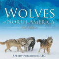 Wolves Of North America (Kids Edition) - Paperback