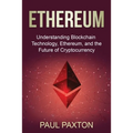 Ethereum: Understanding Blockchain Technology, Ethereum, and the Future of Cryptocurrency - Paperback