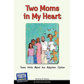 Two Moms in My Heart: Teens Write about the Adoption Option - Paperback