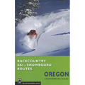Backcountry Ski & Snowboard Routes Oregon - Paperback