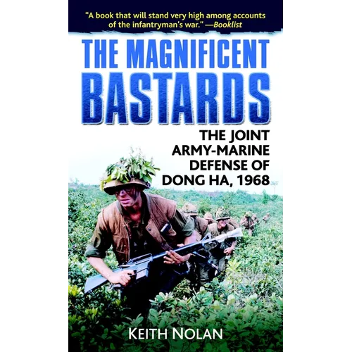 The Magnificent Bastards: The Joint Army-Marine Defense of Dong Ha, 1968 - Mass Market Paperbound