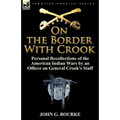 On the Border with Crook: Personal Recollections of the American Indian Wars by an Officer on General Crook's Staff