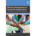 Effective Management of Nonprofit Organizations: Leading Relationships with Stakeholders - Paperback
