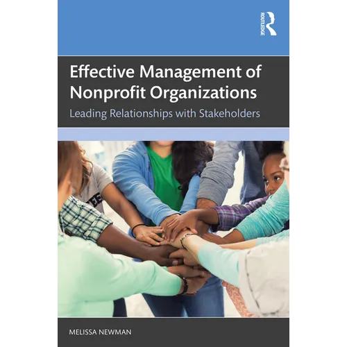 Effective Management of Nonprofit Organizations: Leading Relationships with Stakeholders - Paperback