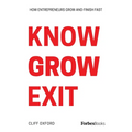 Know Grow Exit: How Entrepreneurs Grow and Finish Fast - Hardcover