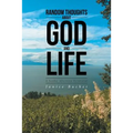 Random Thoughts About God And Life: (A Sunday Afternoon Devotional) - Paperback