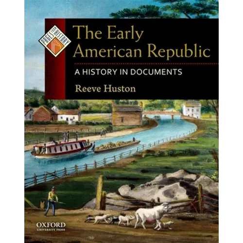 The Early American Republic: A History in Documents