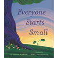 Everyone Starts Small - Hardcover