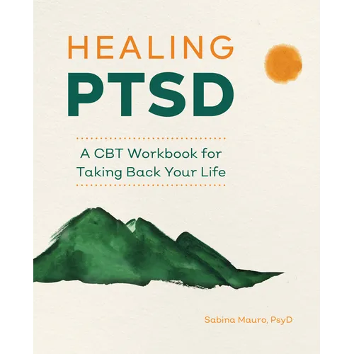 Healing Ptsd: A CBT Workbook for Taking Back Your Life - Paperback