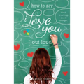 How to Say I Love You Out Loud - Paperback