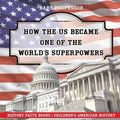 How The US Became One of the World's Superpowers - History Facts Books Children's American History