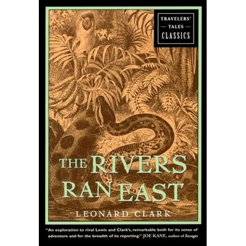 The Rivers Ran East: Travelers' Tales Classics - Hardcover