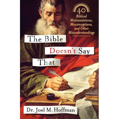The Bible Doesn't Say That: 40 Biblical Mistranslations, Misconceptions, and Other Misunderstandings - Hardcover
