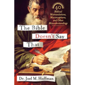 The Bible Doesn't Say That: 40 Biblical Mistranslations, Misconceptions, and Other Misunderstandings - Hardcover