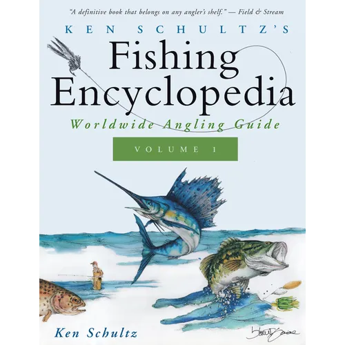 Ken Schultz's Fishing Encyclopedia Volume 1: Worldwide Angling Guide - Hardcover