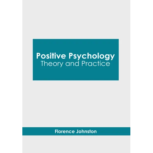 Positive Psychology: Theory and Practice - Hardcover