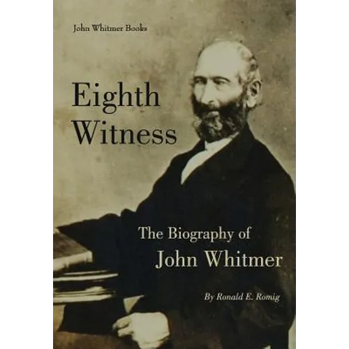 Eighth Witness: The Biography of John Whitmer - Hardcover