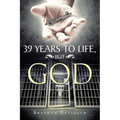 39 Years to Life, but God - Paperback