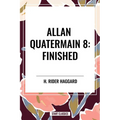 Allan Quatermain #8: Finished - Hardcover