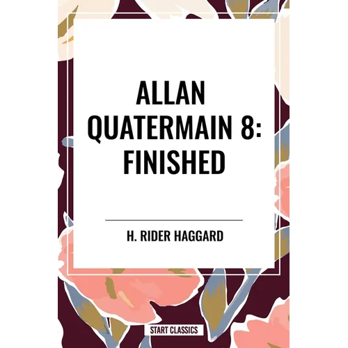 Allan Quatermain #8: Finished - Hardcover