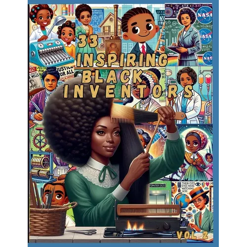 33 Black Inventors, Volume 2: Celebrating Creativity and Innovation: A Peek into OURstory: Trailblazers Who Changed the World