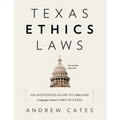 Texas Ethics Laws Annotated: 6th edition, 2020-2021 - Paperback