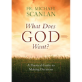 What Does God Want?: A Practical Guide to Making Decisions - Paperback