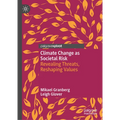 Climate Change as Societal Risk: Revealing Threats, Reshaping Values - Hardcover
