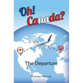 Oh! Canada?: The Departure - Paperback