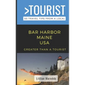 Greater Than a Tourist- Bar Harbor Maine USA: 50 Travel Tips from a Local