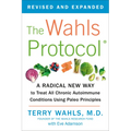 The Wahls Protocol: A Radical New Way to Treat All Chronic Autoimmune Conditions Using Paleo Principles - Paperback