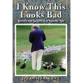 I Know This Looks Bad: Errors and Graces in a Louche Life - Hardcover