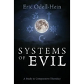 Systems of Evil: A Study in Comparative Theodicy - Paperback