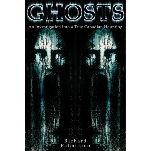 Ghosts: An Investigation Into a True Canadian Haunting - Paperback