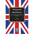 The Loyalists of Massachusetts: Their Memorials, Petitions and Claims