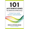 101 Affirmations for Addiction & Recovery: A Practical Guide for Self-Empowerment - Hardcover