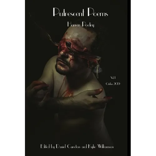 Putrescent Poems: Horror Poetry, Volume 1 - Hardcover